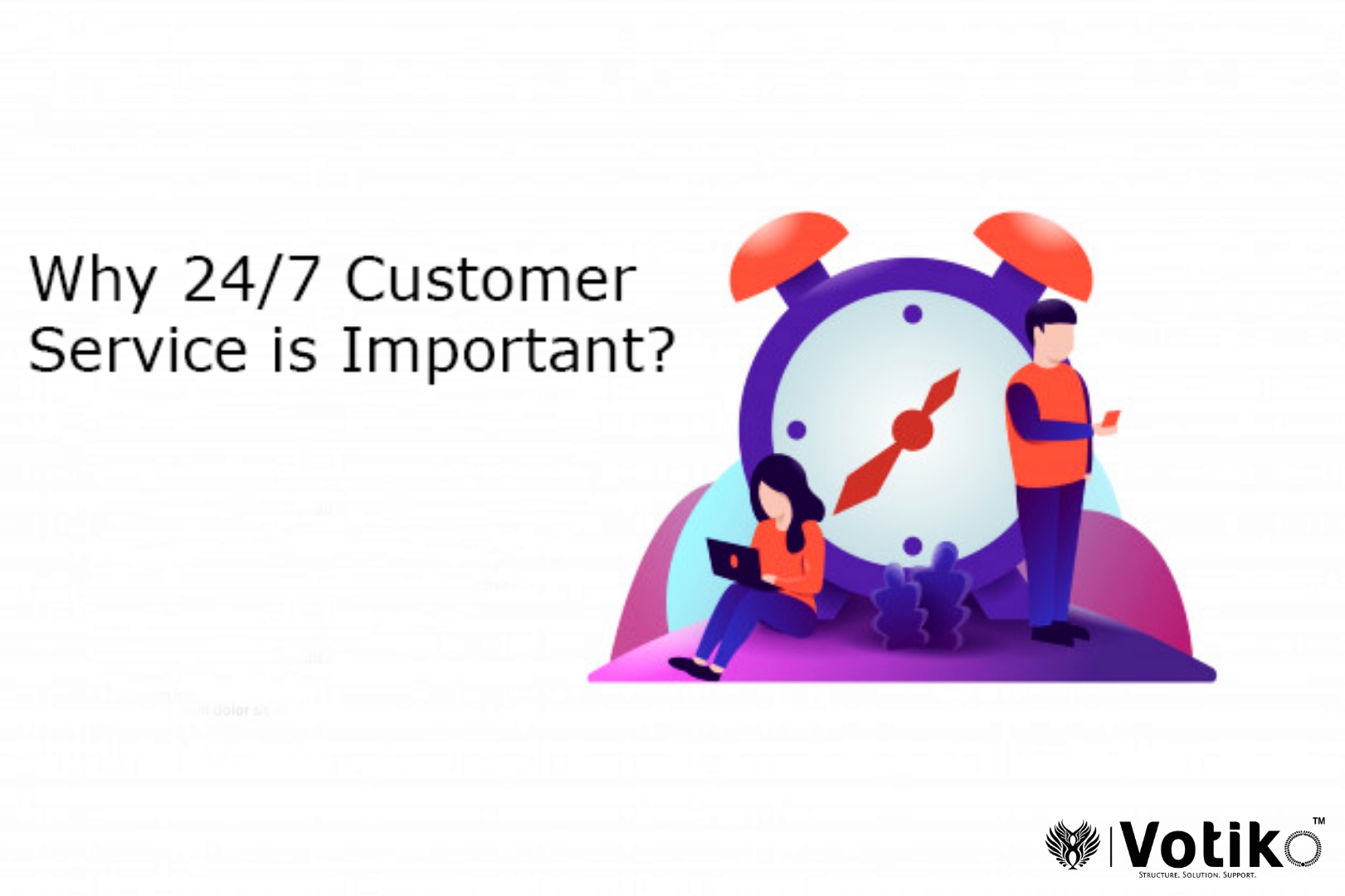 Why is it critical to provide customer service 24/7