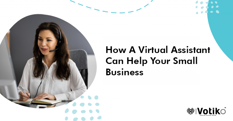 How A Virtual Assistant Can Help Your Small Business