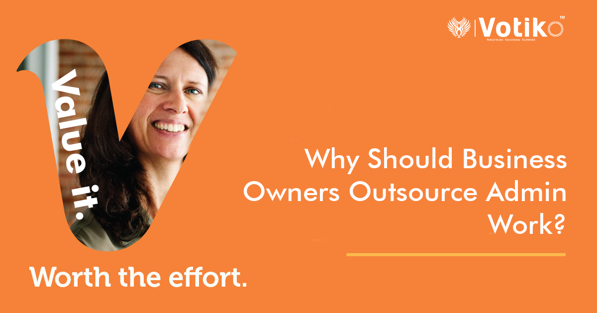 Why Should Business Owners Outsource Admin Work?