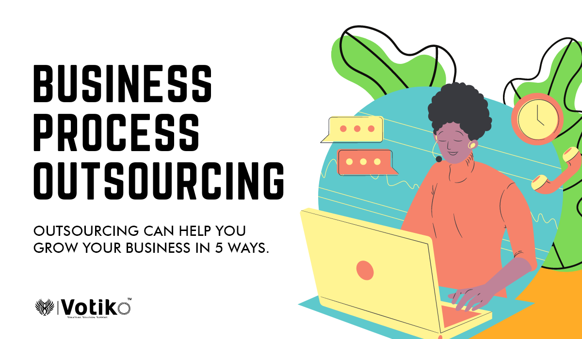Outsourcing can help you grow your business in 5 ways