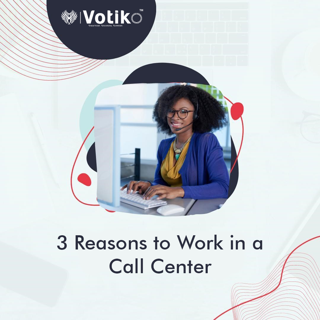 3 Reasons to Consider Working in a Call Center for Your Next Position