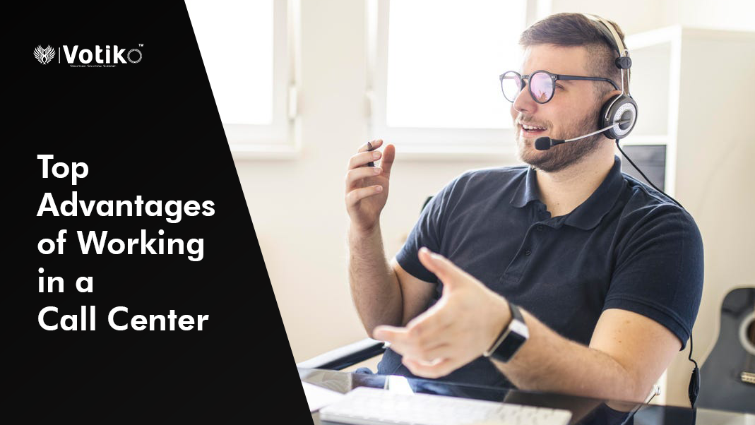 The Top Advantages of Working in a Call Center
