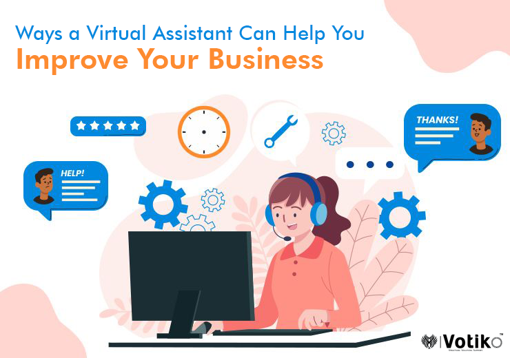 Ways a Virtual Assistant Can Help You Improve Your Business