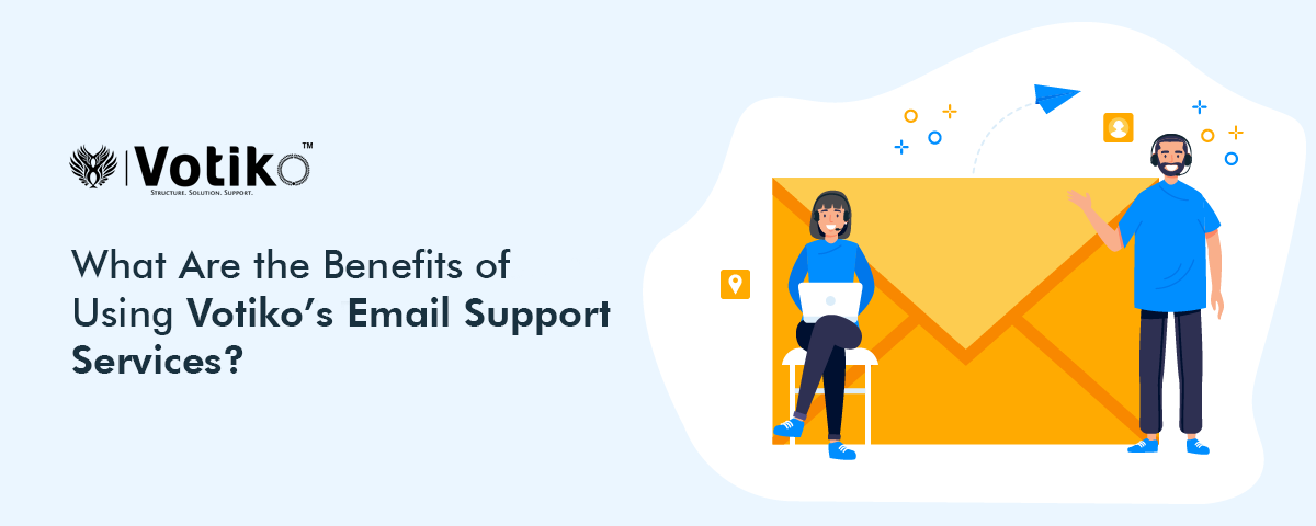 What Are the Benefits of Using Votiko’s Email Support Services?