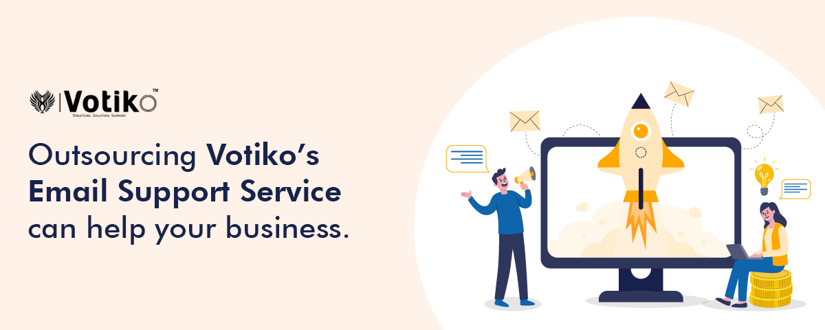 Outsourcing Votiko’s Email Support Service can help your business.