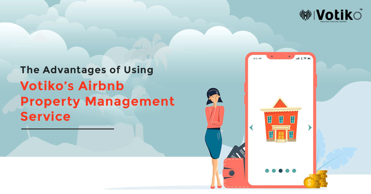 The Advantages of Using Votiko’s Airbnb Property Management Service