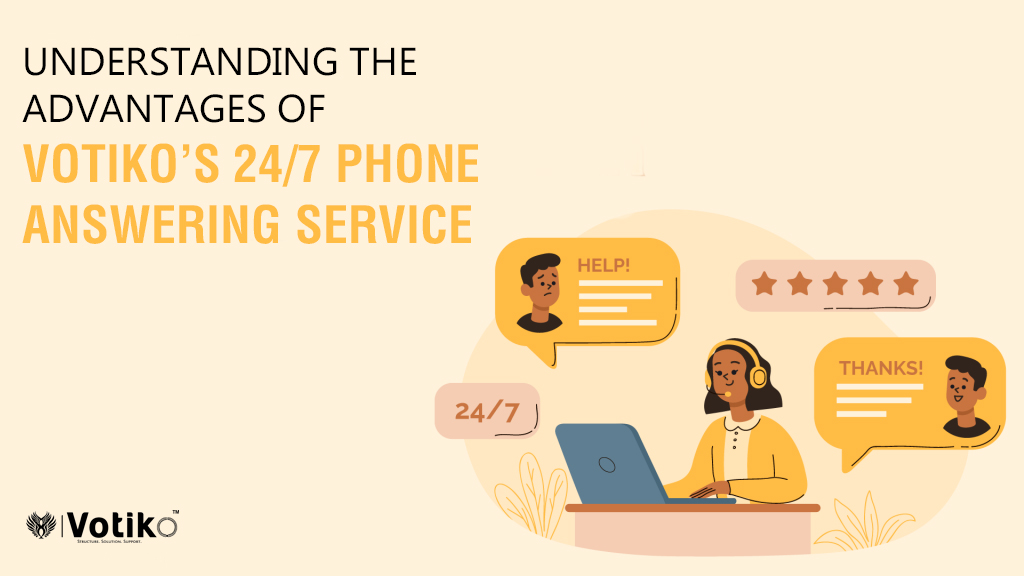 Understanding the Advantages of Votiko’s 24/7 Phone Answering Service