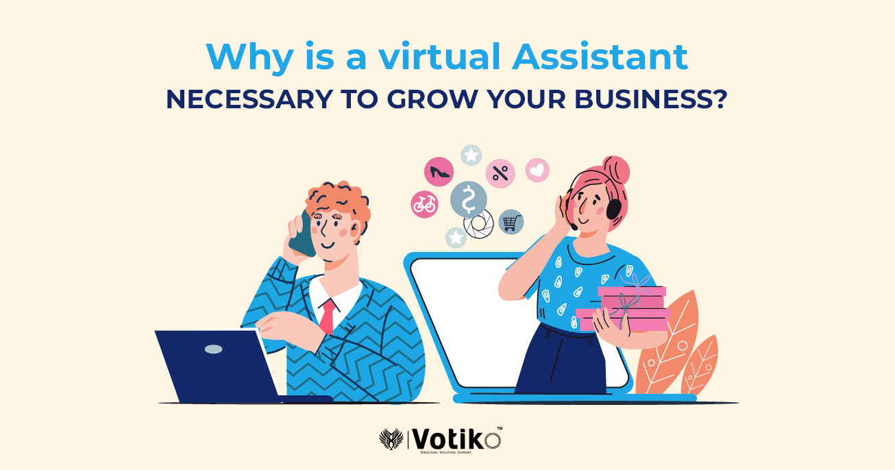 Why is a virtual Assistant necessary to grow your business?